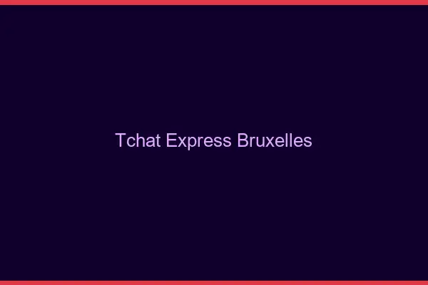 Tchat Express Bruxelles