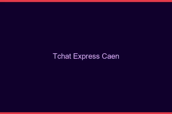Tchat Express Caen