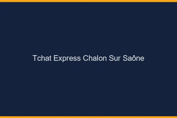 Tchat Express Chalon-sur-Saône