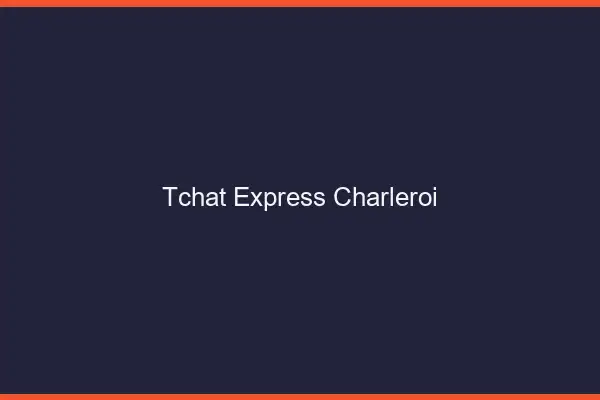 Tchat Express Charleroi