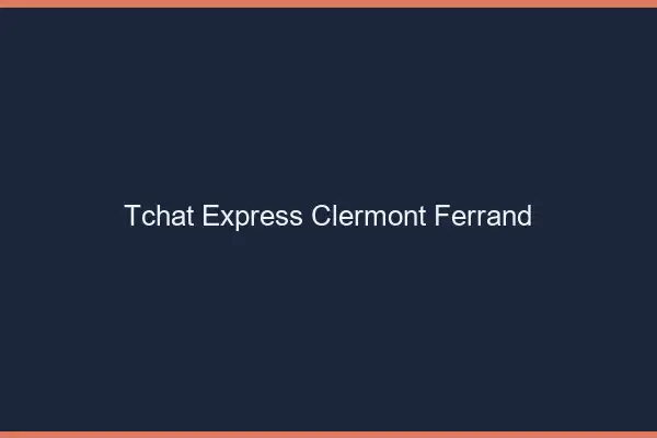 Tchat Express Clermont-Ferrand