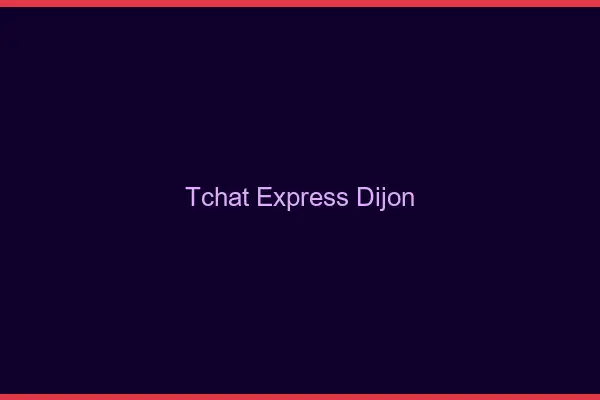 Tchat Express Dijon
