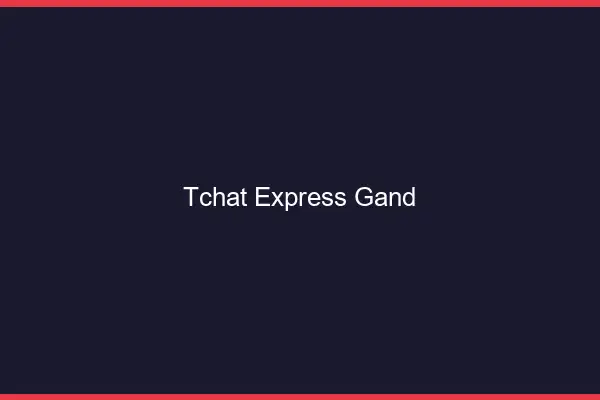 Tchat Express Gand