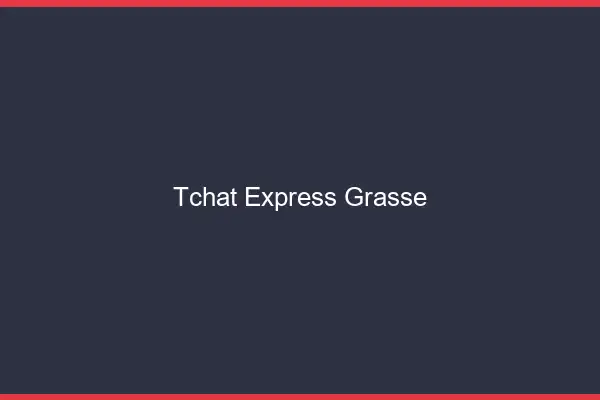 Tchat Express Grasse