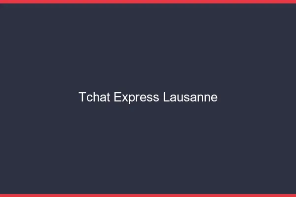 Tchat Express Lausanne