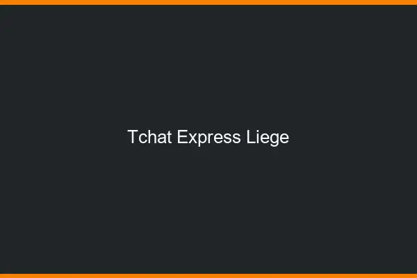 Tchat Express Liège