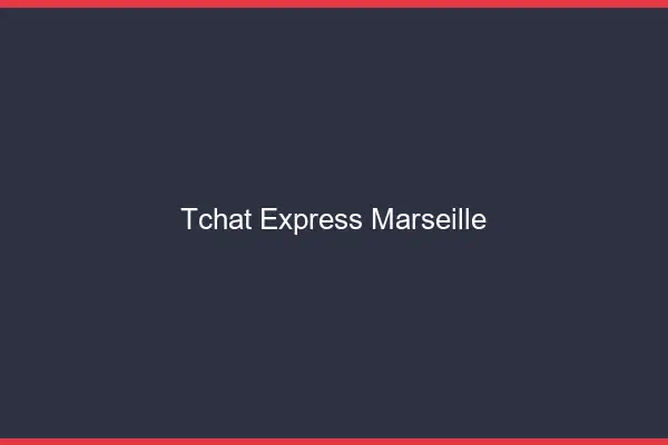 Tchat Express Marseille