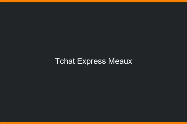 Tchat Express Meaux