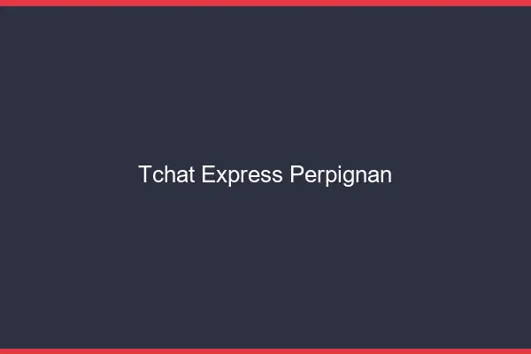 Tchat Express Perpignan