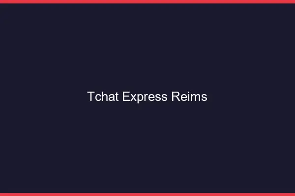 Tchat Express Reims