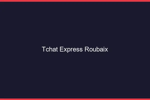 Tchat Express Roubaix