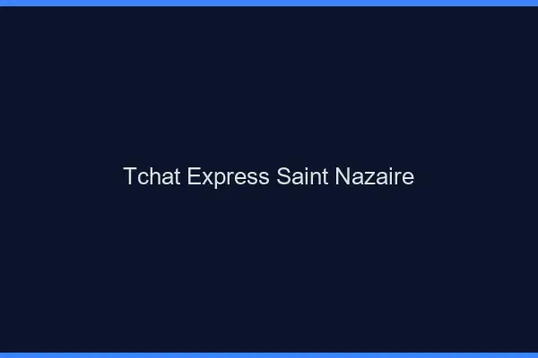Tchat Express Saint-Nazaire