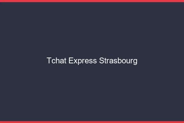 Tchat Express Strasbourg