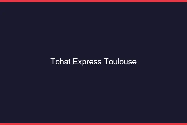 Tchat Express Toulouse