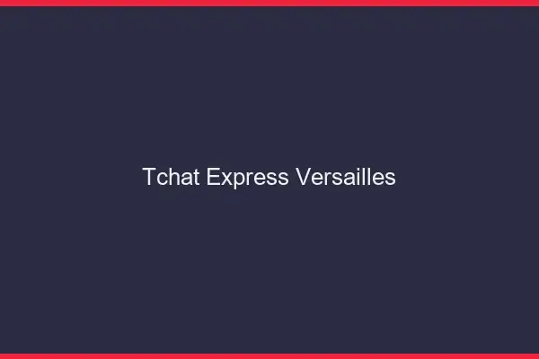 Tchat Express Versailles