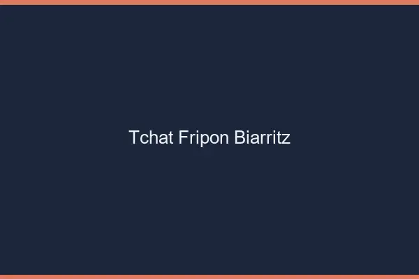 Tchat Fripon Biarritz