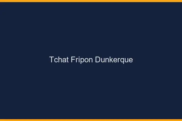 Tchat Fripon Dunkerque