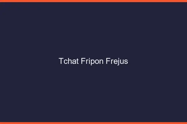 Tchat Fripon Fréjus