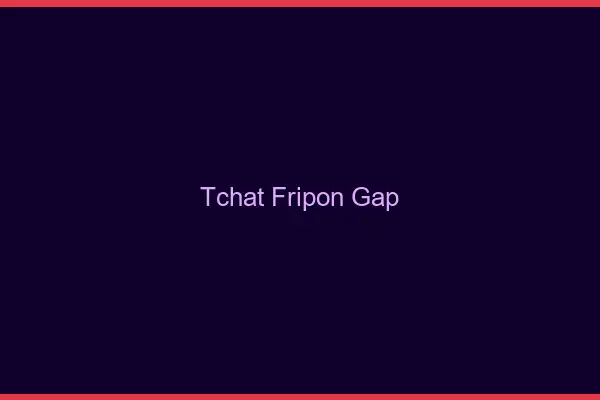Tchat Fripon Gap