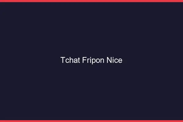 Tchat Fripon Nice