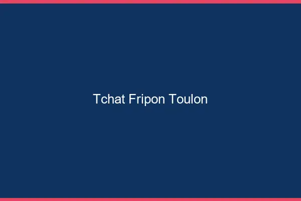 Tchat Fripon Toulon