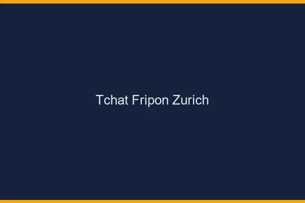 Tchat Fripon Zurich
