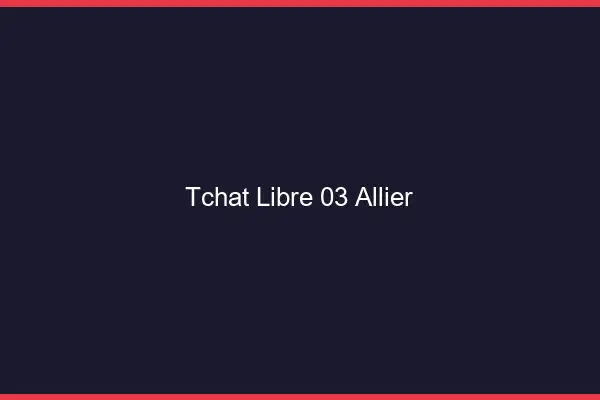 Tchat Libre Allier