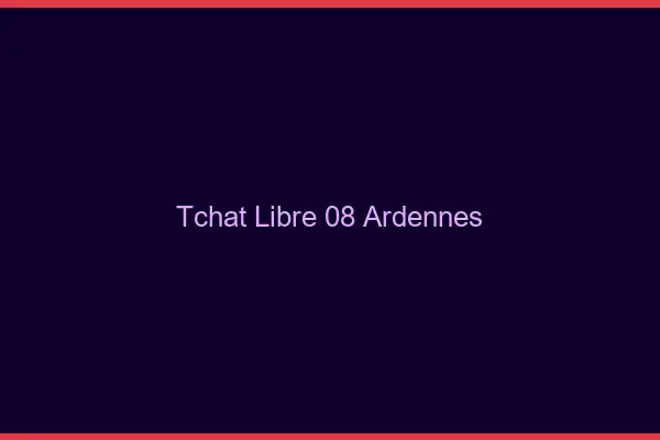 Tchat Libre Ardennes
