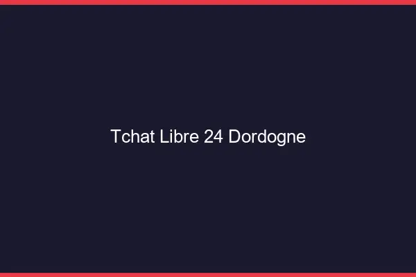 Tchat Libre Dordogne