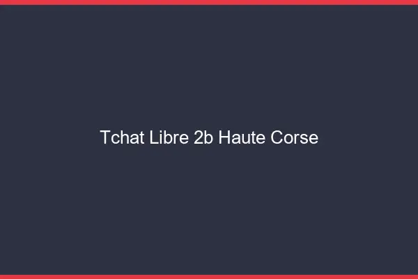 Tchat Libre Haute Corse