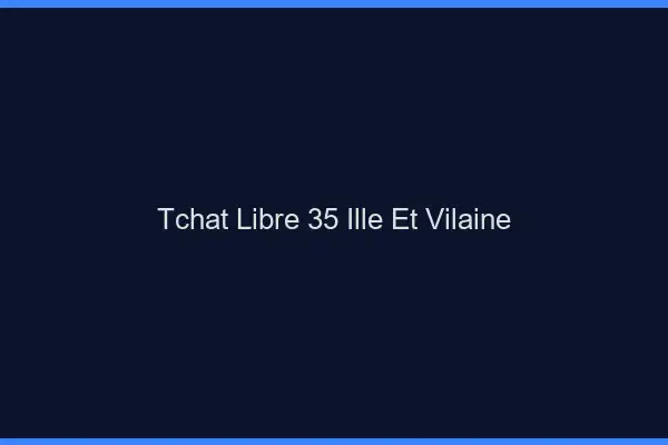 Tchat Libre Ille Et Vilaine