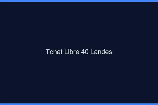 Tchat Libre Landes