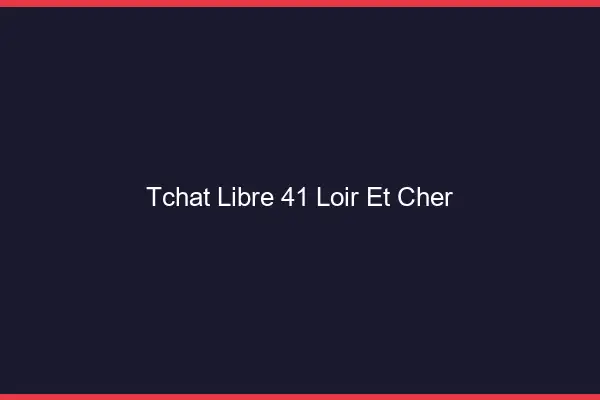 Tchat Libre Loir Et Cher