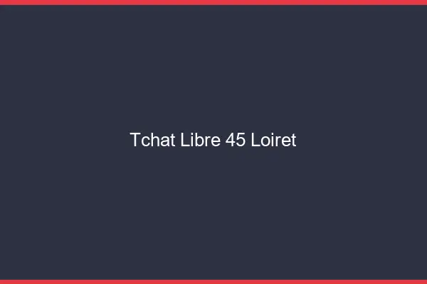Tchat Libre Loiret