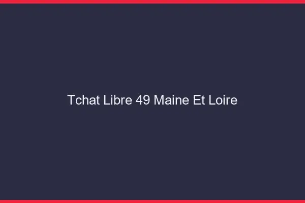Tchat Libre Maine Et Loire