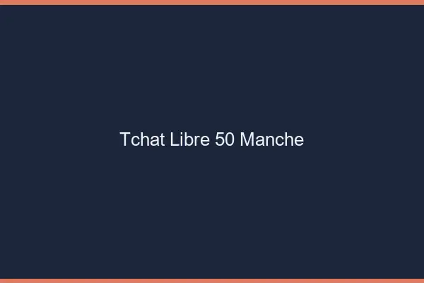 Tchat Libre Manche