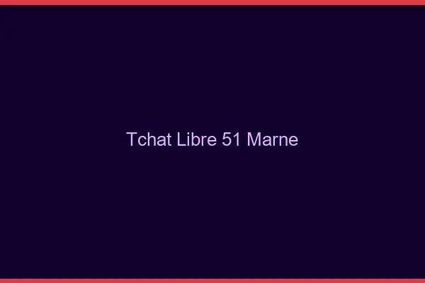 Tchat Libre Marne