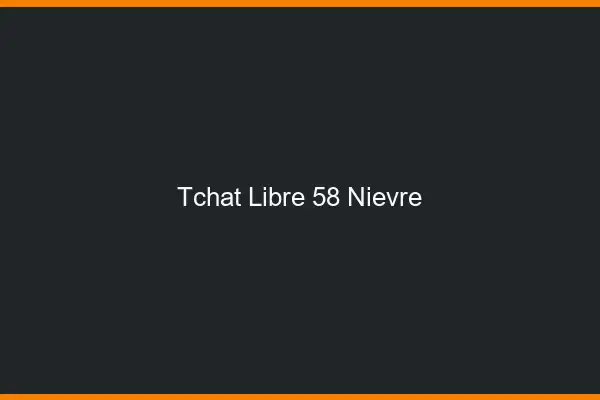 Tchat Libre Nievre