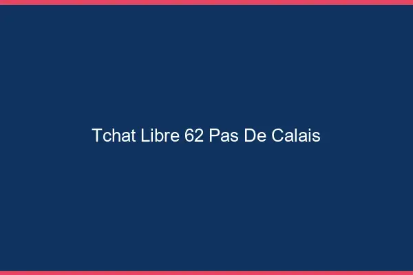 Tchat Libre Pas De Calais