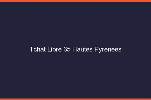 Tchat Libre Hautes Pyrenees