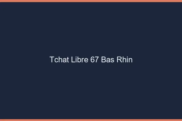 Tchat Libre Bas Rhin