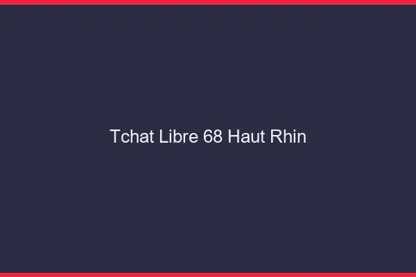 Tchat Libre Haut Rhin
