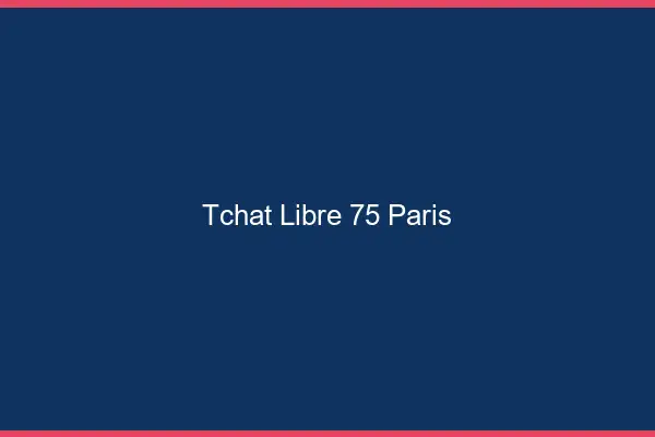 Tchat Libre Paris