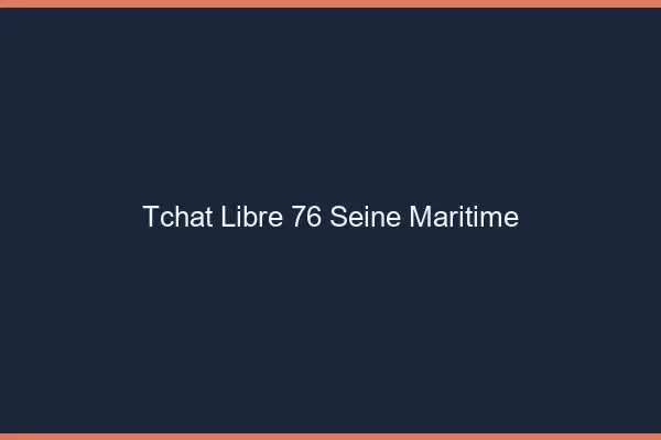 Tchat Libre Seine Maritime