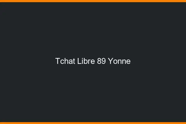 Tchat Libre Yonne