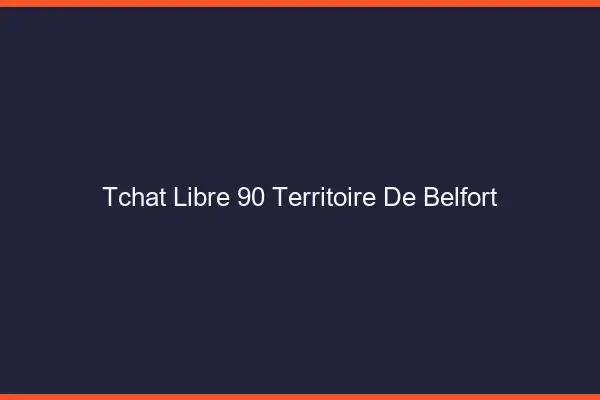 Tchat Libre Territoire De Belfort