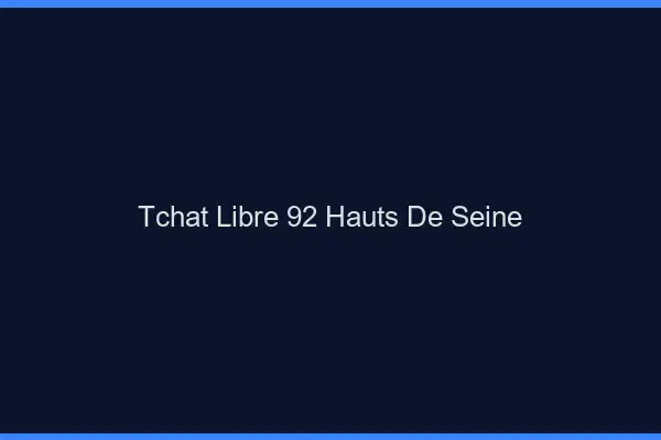 Tchat Libre Hauts De Seine