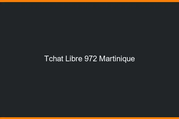 Tchat Libre Martinique