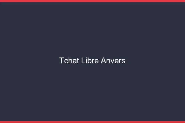 Tchat Libre Anvers