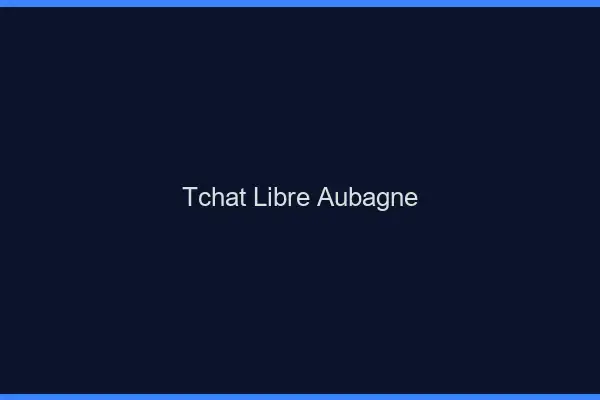 Tchat Libre Aubagne